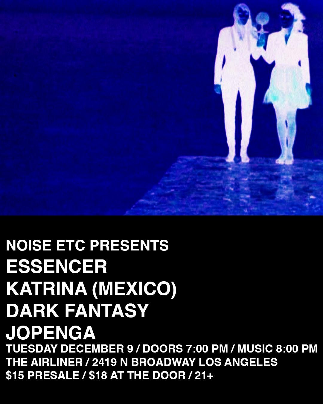 Noise Etc Presents Essencer, Katrina (Mexico), Dark Fantasy, Jopenga