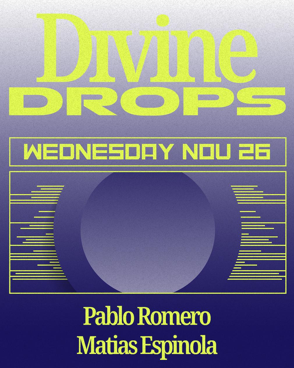 Divine Drops: Pablo Romero + Matias Espinola