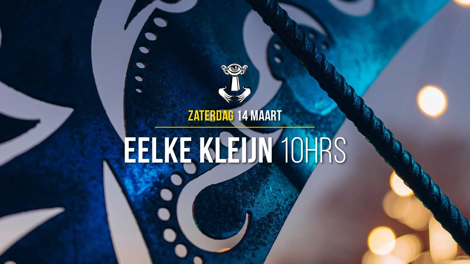 14 Mrt - Thuishaven With Eelke Kleijn 10Hrs