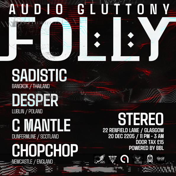 Audio Gluttony: Folly With Sadistic, C Mantle, Desper, Chopchop