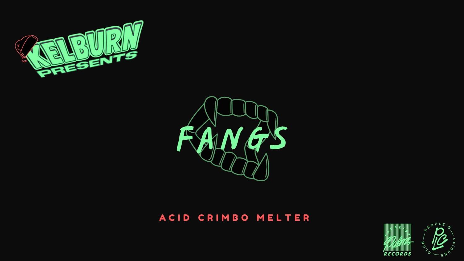 Kelburn Presents: Fangs - Acid Crimbo Melter