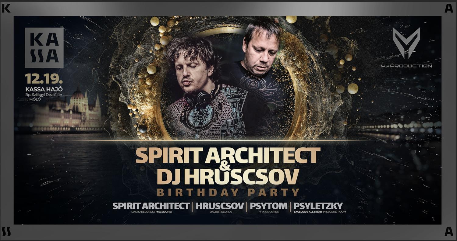Spirit Architect & Dj Hruscsov Birthday Party