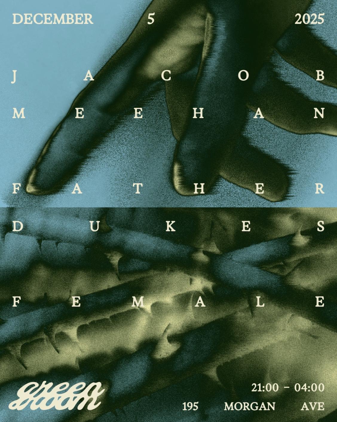 Green Room Presents Jacob Meehan, Father Dukes, Female