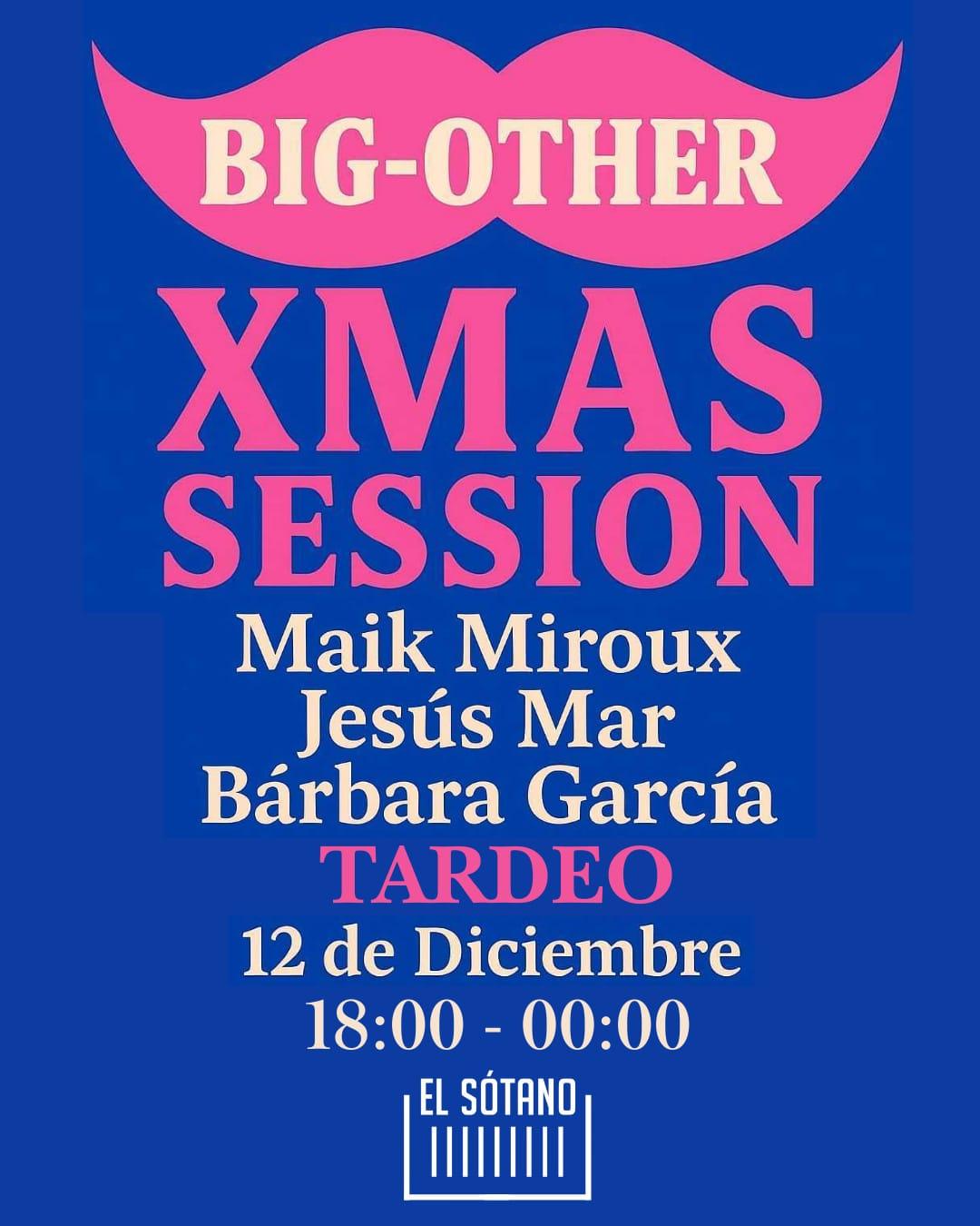 Big-Other Xmas Session - Tardeo: Maik Miroux, Jesús Mar, Bárbara García