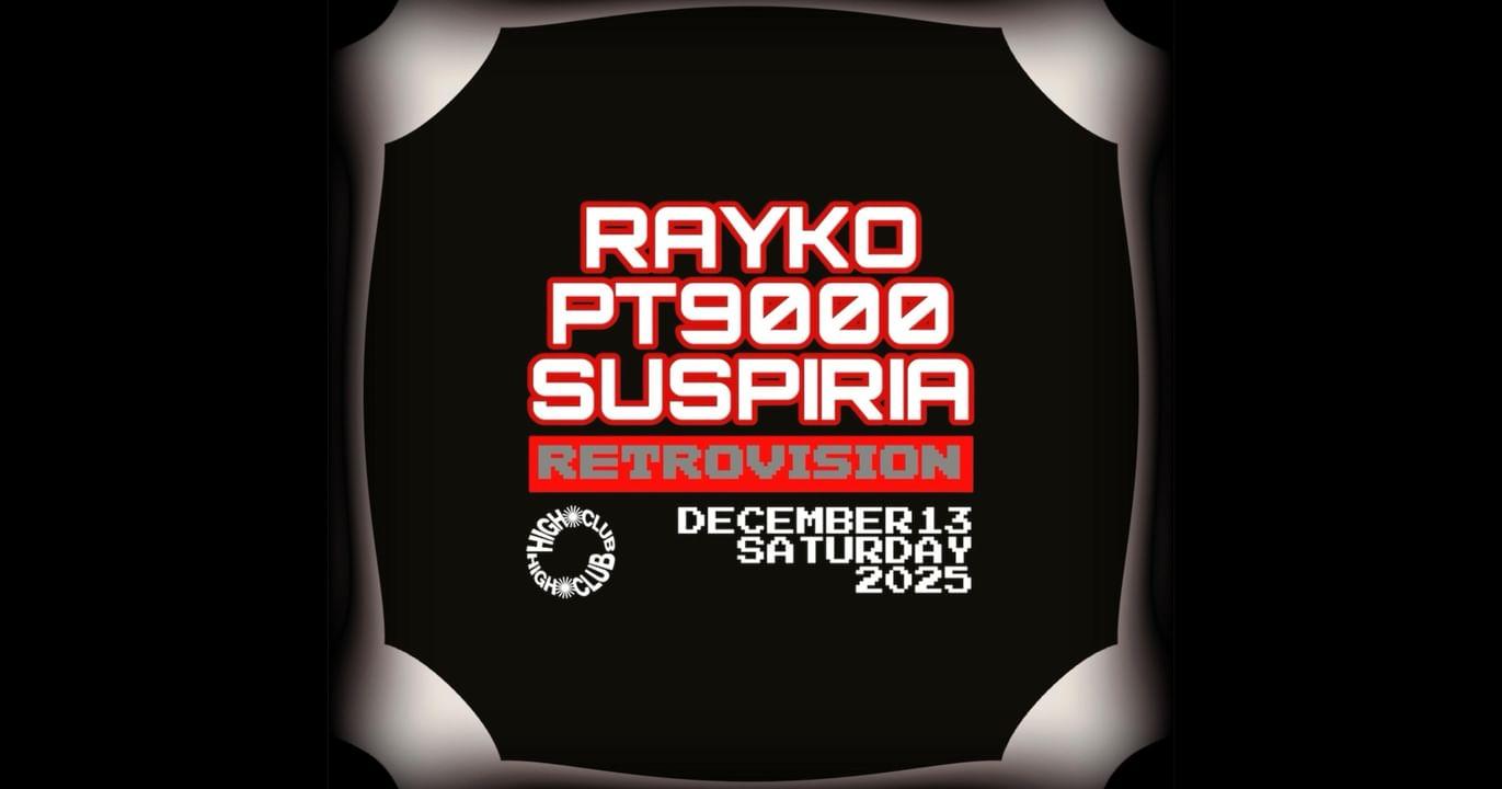 Retrovision W/ Rayko + Suspiria + Playtone9000