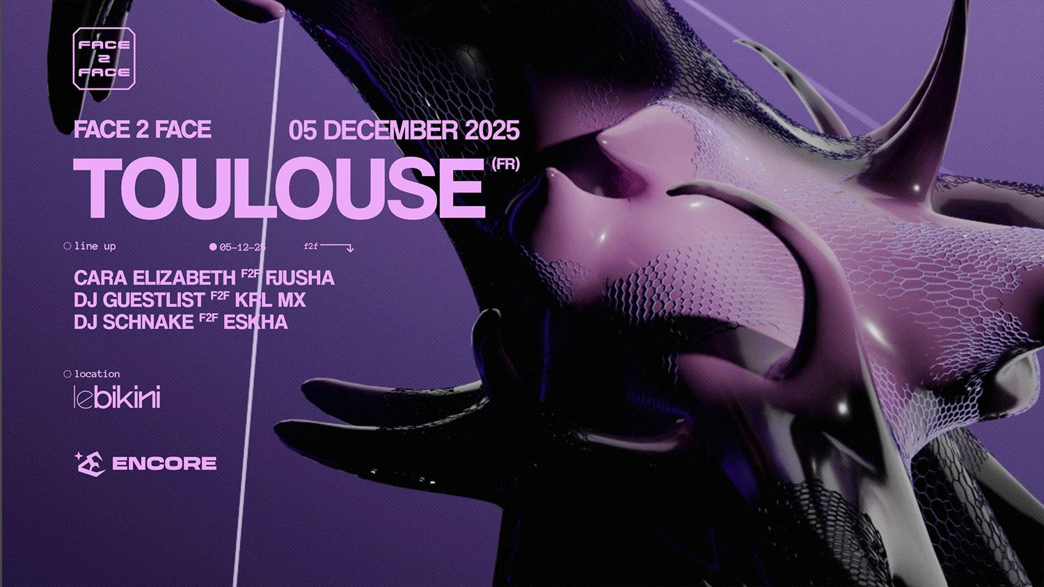 Face 2 Face Toulouse: Cara Elizabeth, Fjusha, Dj Guestlist, Krl Mx, Dj Schnake Et Eskha