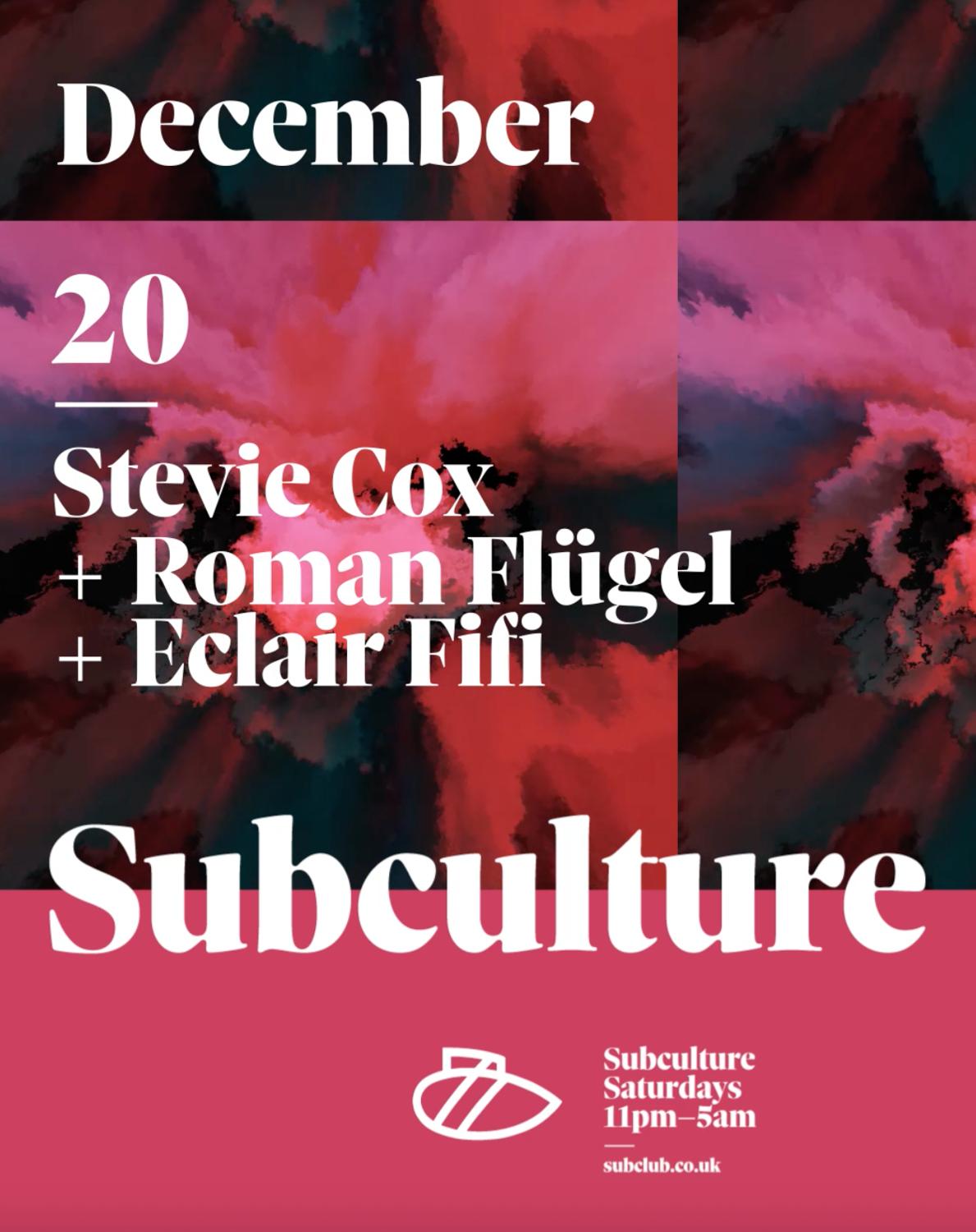 Subculture With Stevie Cox + Roman Flügel + Eclair Fifi [11Pm - 5Am] 