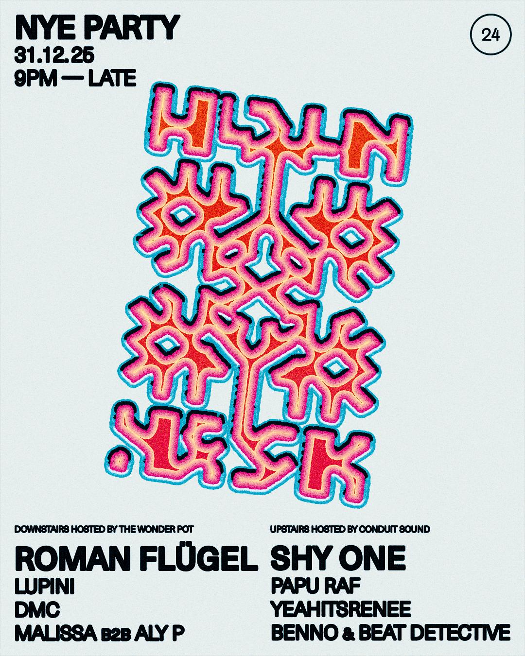 Nye Party - Roman Flügel, Shy One, Lupini, Dmc, Papu Raf, Yeahitsrenee + More