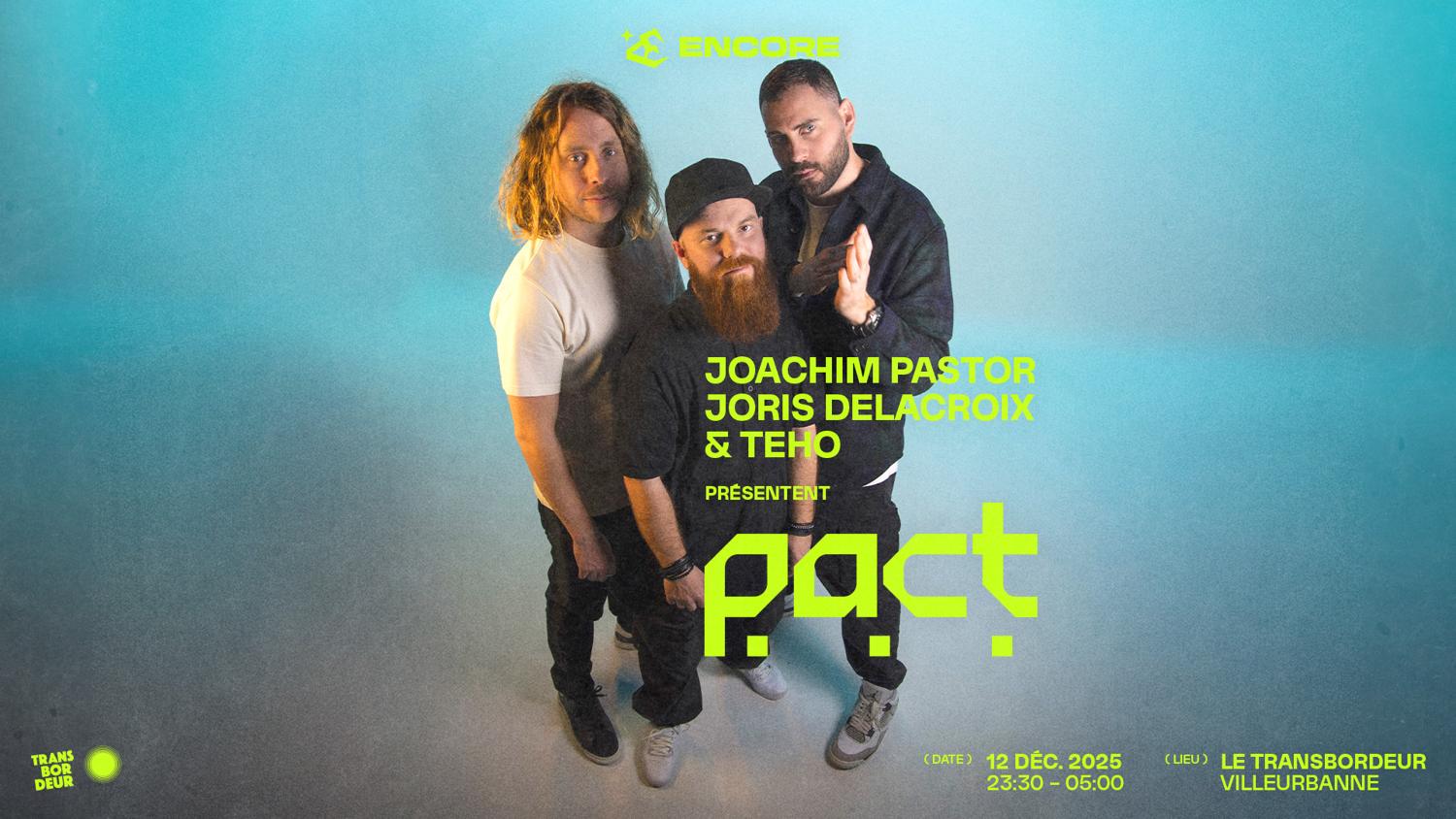Encore: Joachim Pastor, Joris Delacroix & Teho Présentent Pact