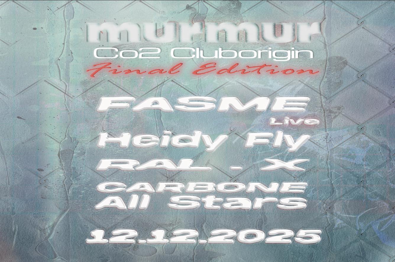 Murmur • Co2 Final Edition: Fasme (Live), Heidy Fly, Carbone Crew