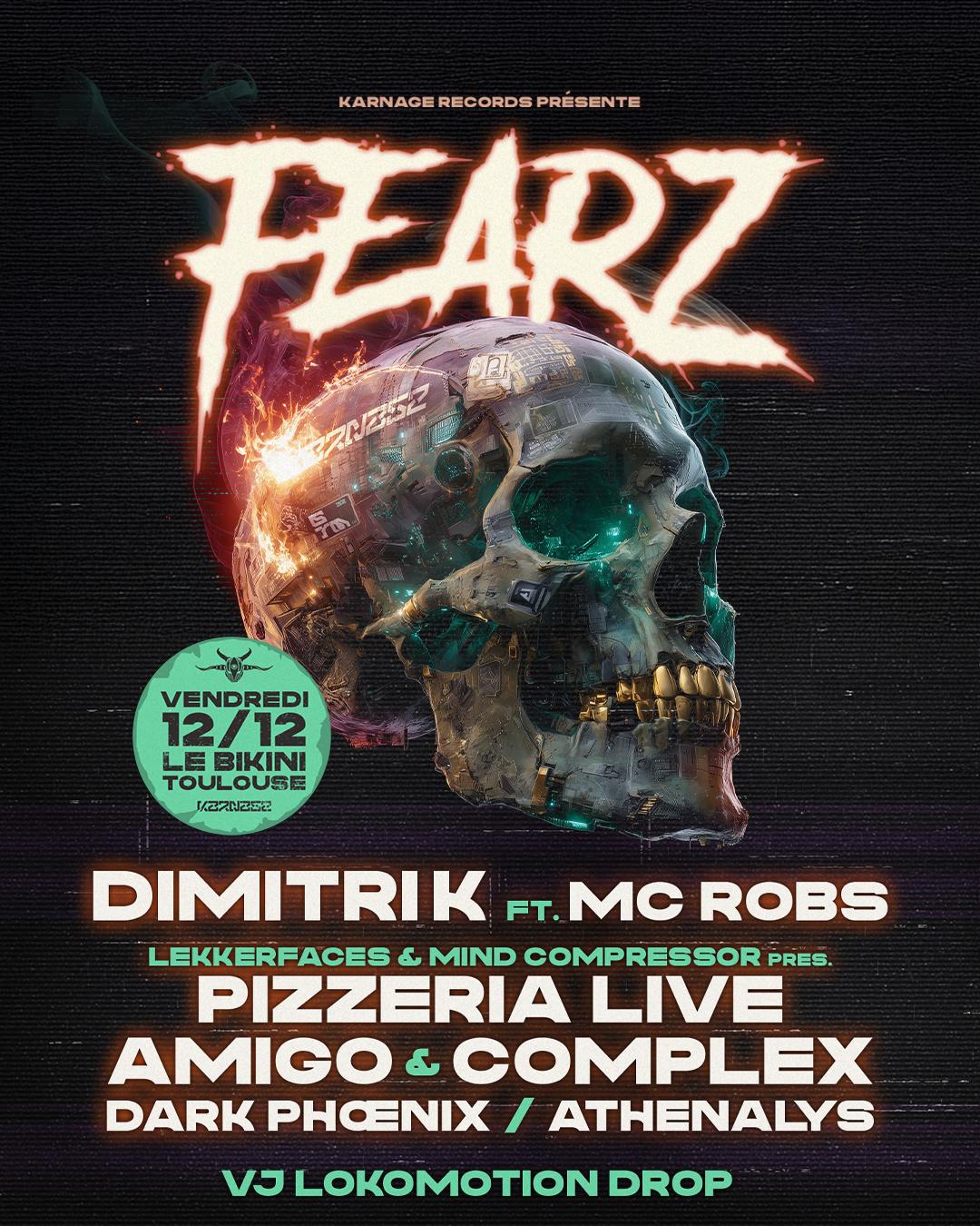 Fearz W/ Dimitri K, Pizzeria Live, Amigo, Complex, Dark Phoenix, Athenalys