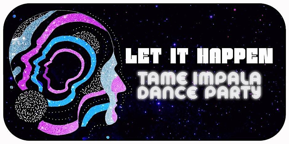 Let It Happen: Tame Impala Dance Party
