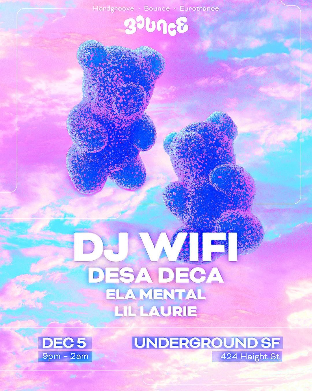 Bounce Sf Pres: Dj Wifi, Desa Deca, Ela Mental, Lil Laurie