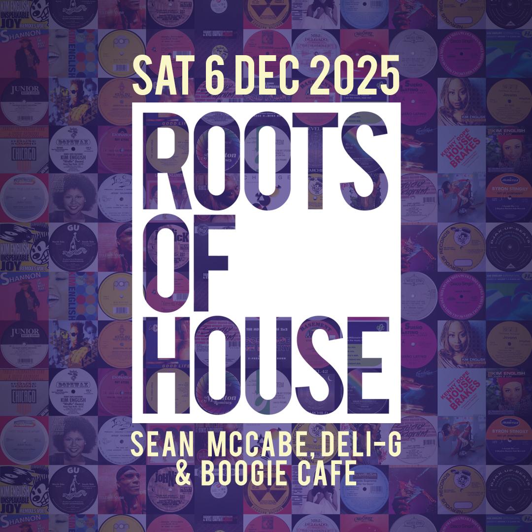 Roots Of House With Sean Mccabe, Deli G And Boogie Cafe