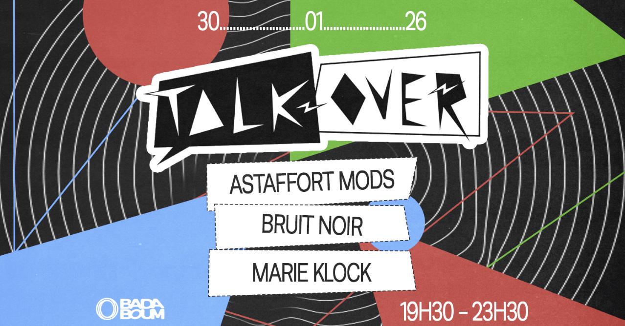 Concert — Talk Over: Astaffort Mods, Bruit Noir, Marie Klock