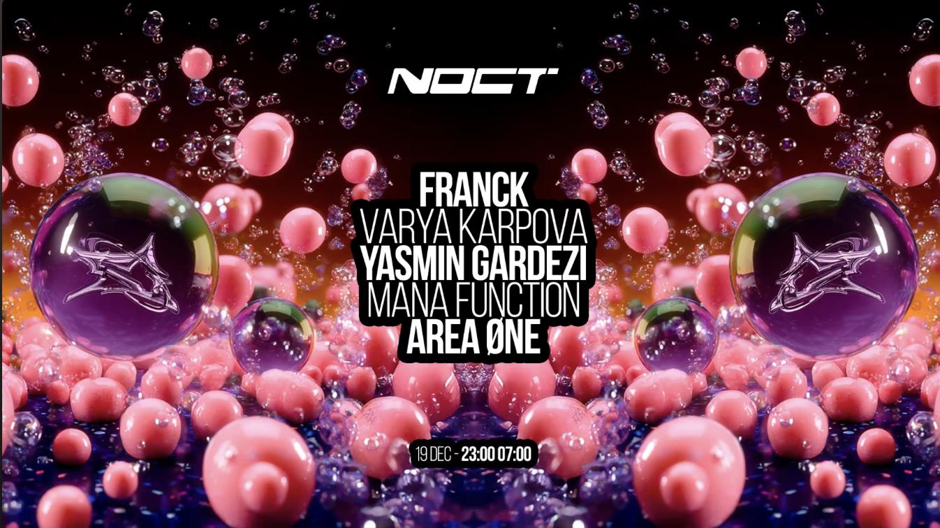 Noct: Franck - Yasmin Gardezi - Area Øne & More