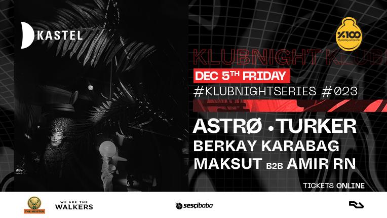 Kastel #Klubnightseries023: Astrø & Turker