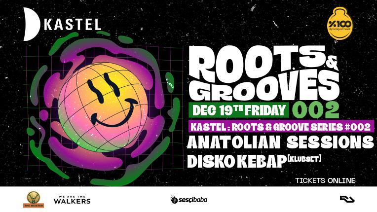 Kastel Roots & Grooves 002: Anatolian Sessions + Disko Kebap [Klubset]