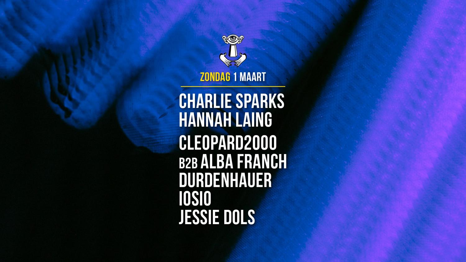 01 Mrt - Thuishaven With Charlie Sparks / Hannah Laing / Cleopard2000