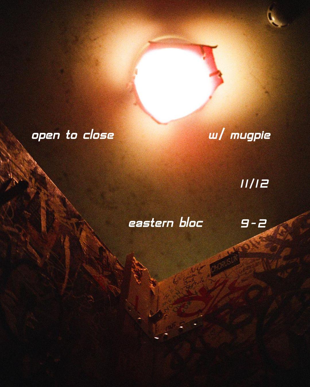 Open To Close With Mugpie Djs