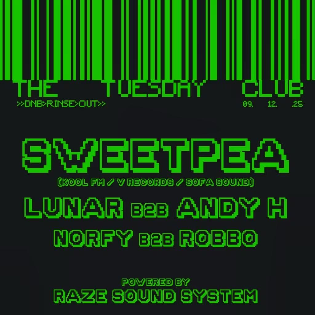 The Tuesday Club >> Sweetpea, Lunar B2B Andy H & More