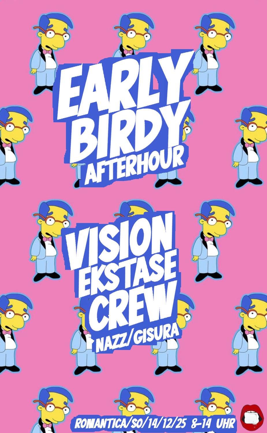 Early Birdy Afterhour Mit Vision Ekstase Crew / Nazz & Gisura