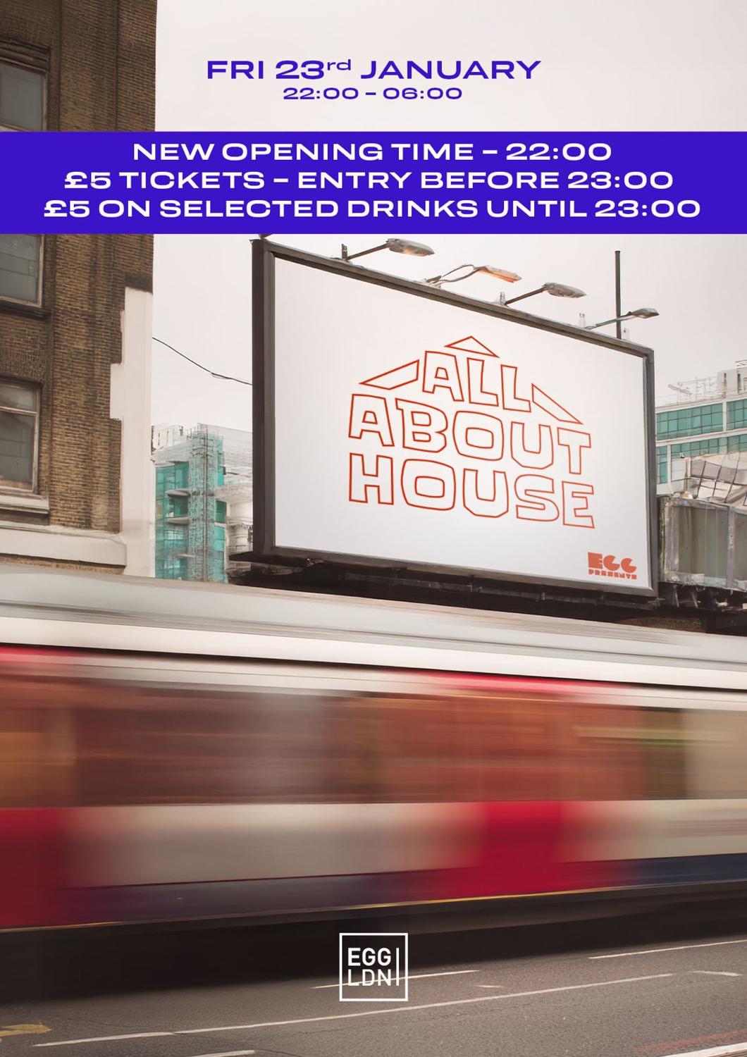 Egg Ldn Pres: All About House
