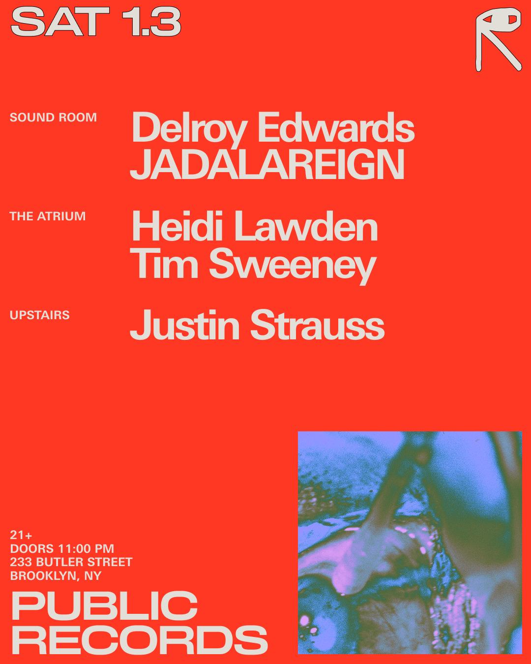 Delroy Edwards + Jadalareign / Heidi Lawden + Tim Sweeney / Justin Strauss