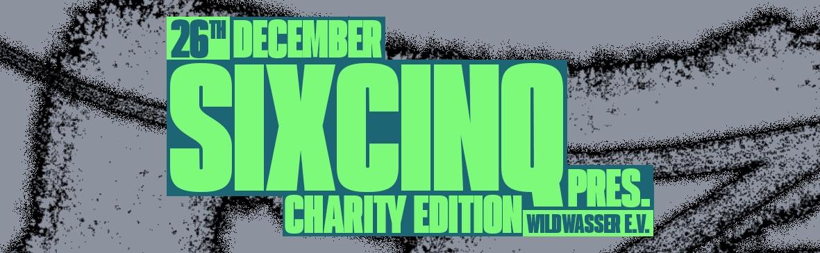 Sixcinq Pres. Charity Edition W/ Dj Guestlist, Mimi404, Uvm