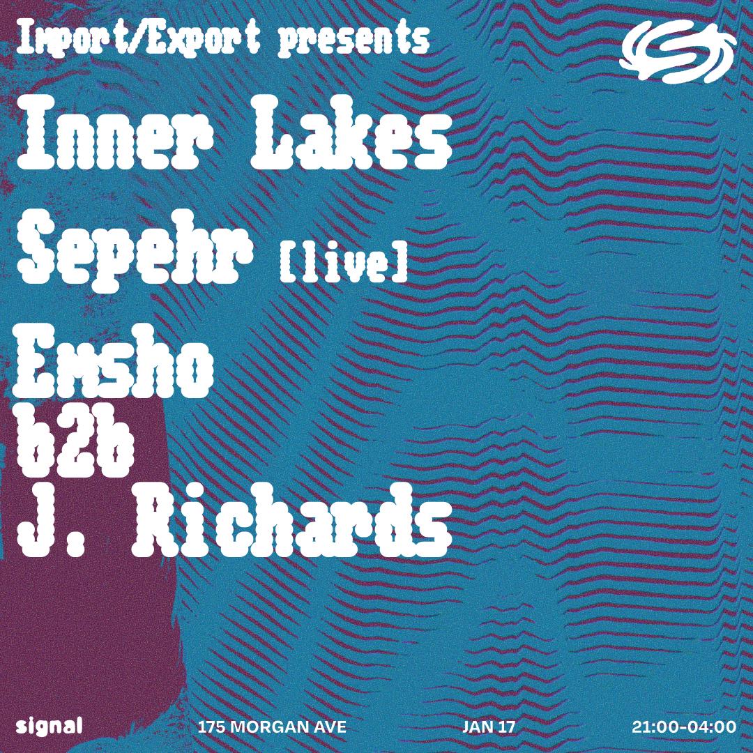 Import/Export Presents: Inner Lakes, Sepehr Live, Emsho B2B J. Richards