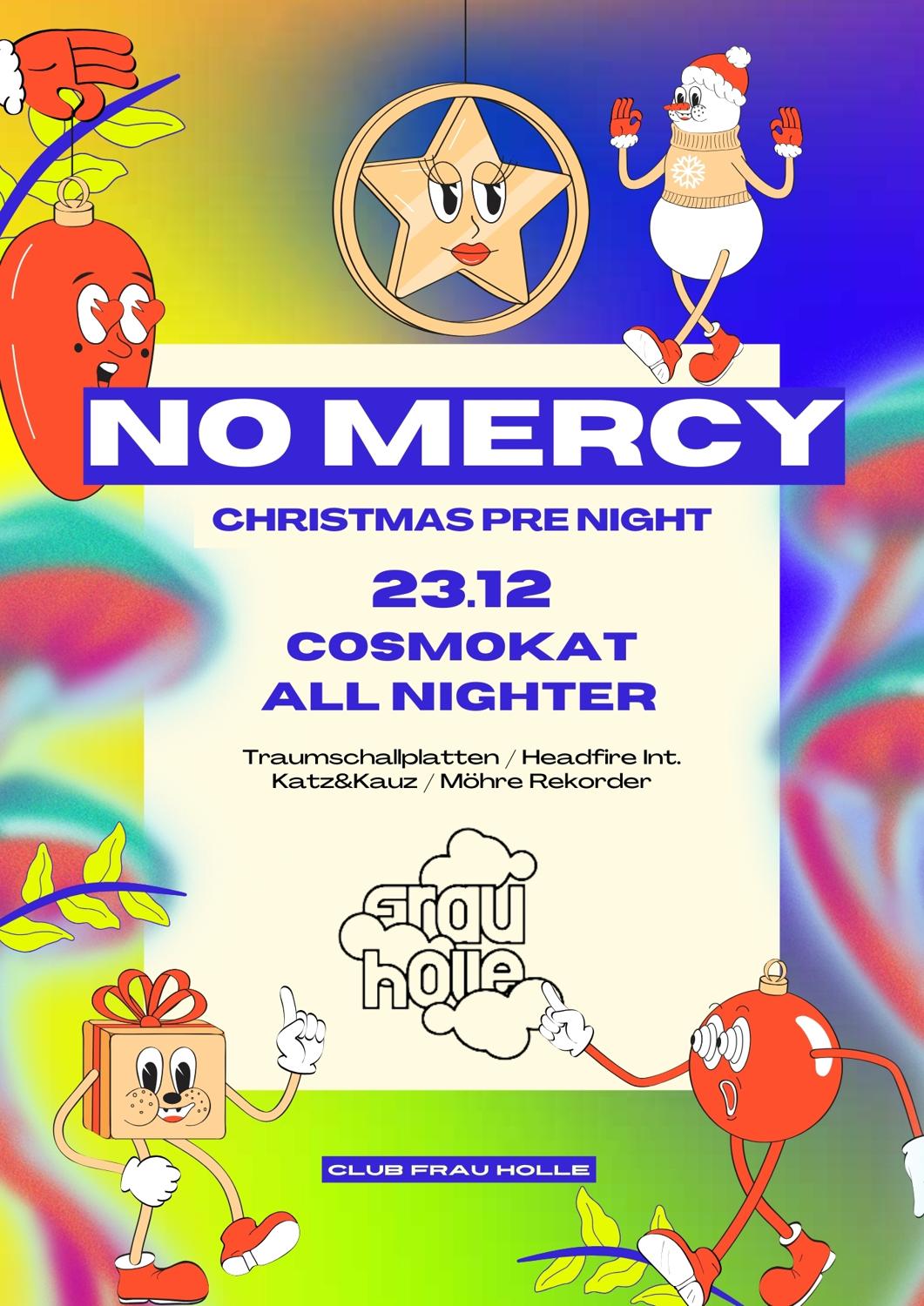 No Mercy - Christmas Pre Night / Cosmokat All Nighter