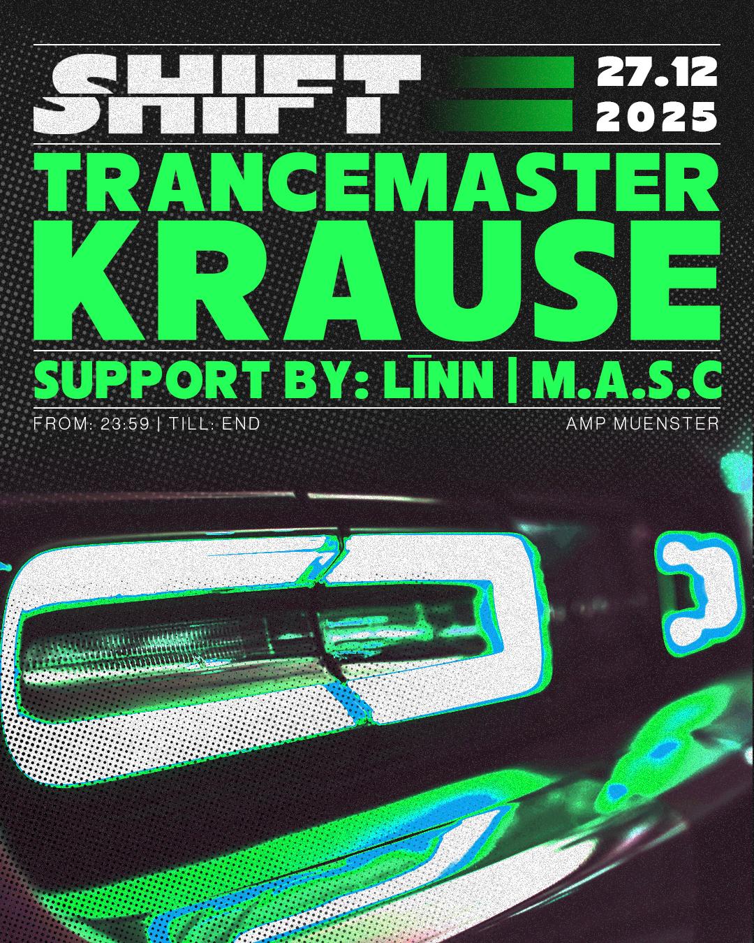 Shift W/ Trancemaster Krause, M.A.S.C, Līnn