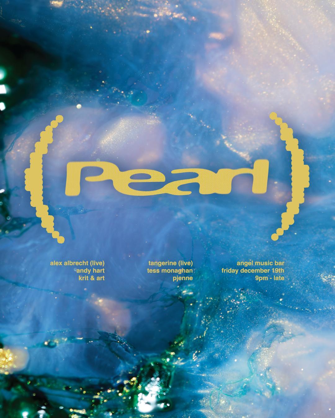 Pearl: Alex Albrecht, Andy Hart, Pjenne, Tangerine