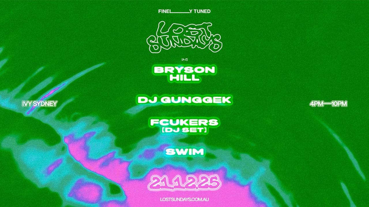 Lost Sundays - Dec 21 Feat. Swim, Fcukers, Bryson Hill + Dj Gunggek