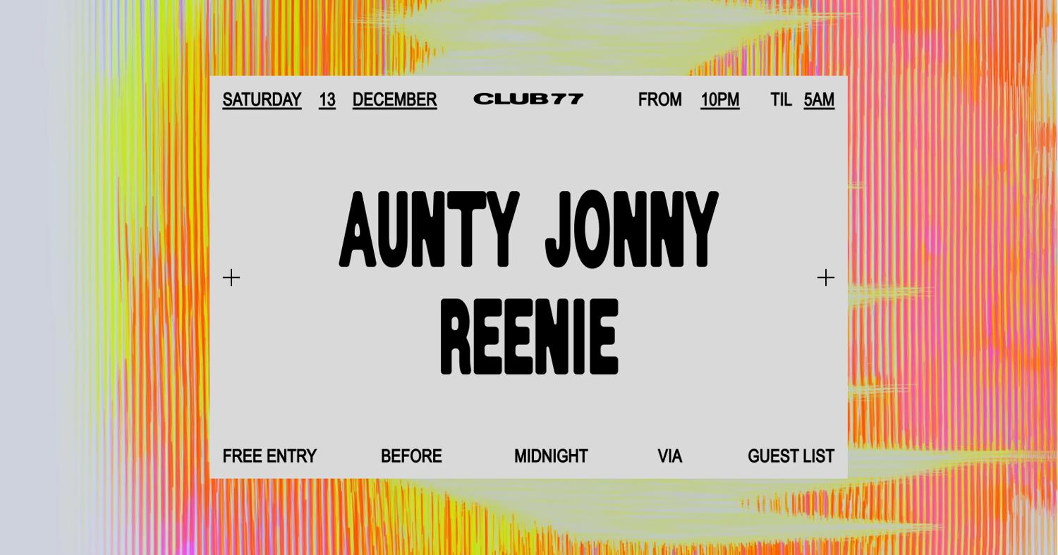 Club 77: Aunty Jonny, Reenie