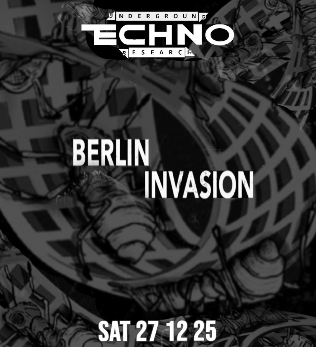 Berlin Invasion X Underground Techno Research- Rsvp Free Till 00