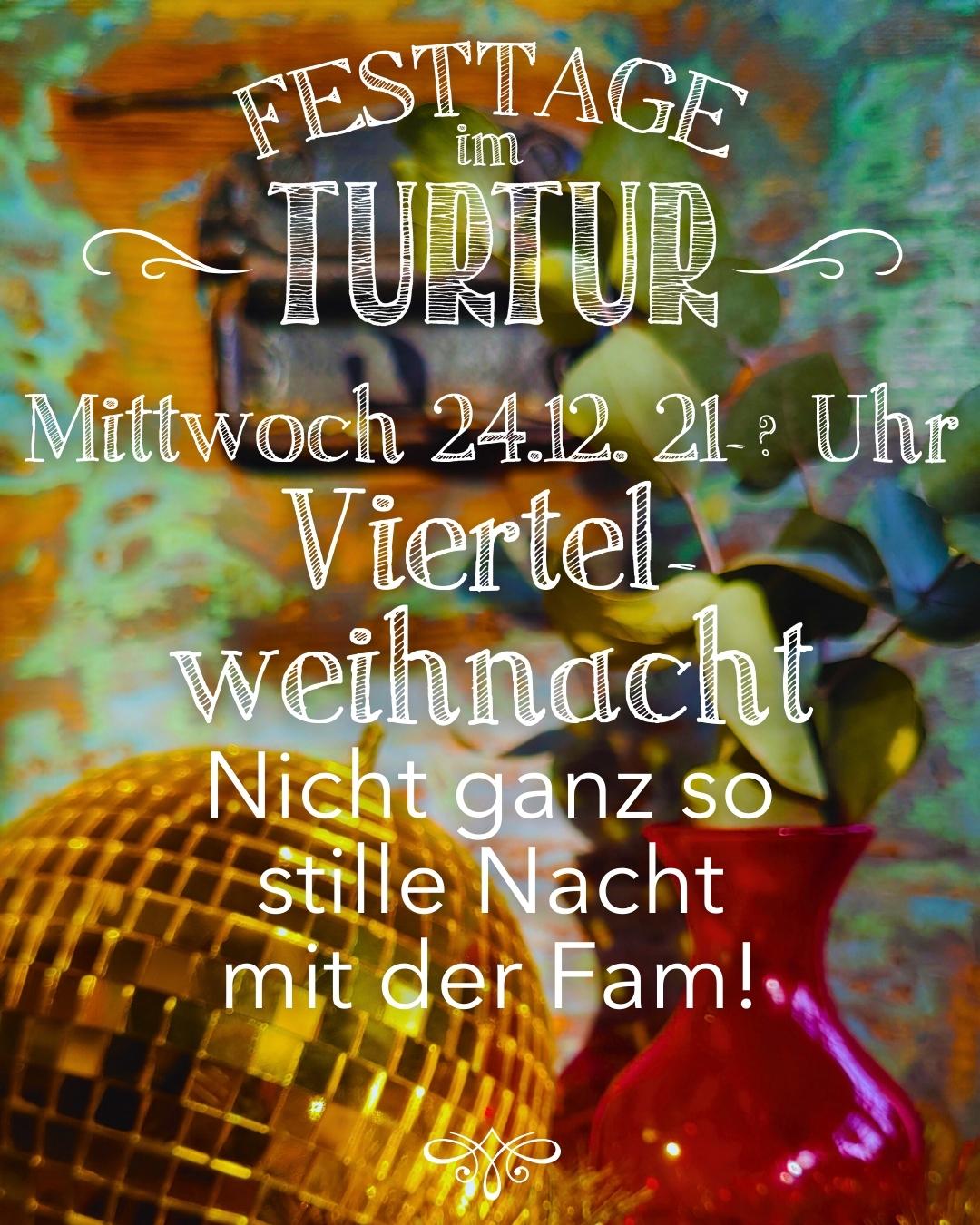 Turtur'S Viertelweihnacht