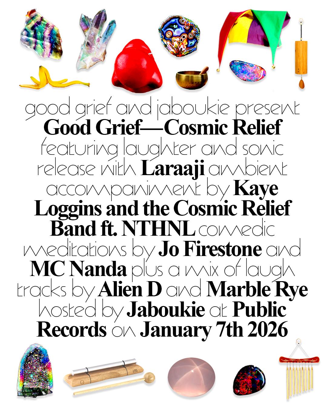 Good Grief: Cosmic Relief With Laraaji, Jaboukie, Kaye Loggins, Nthnl, Jo Firestone, Alien D