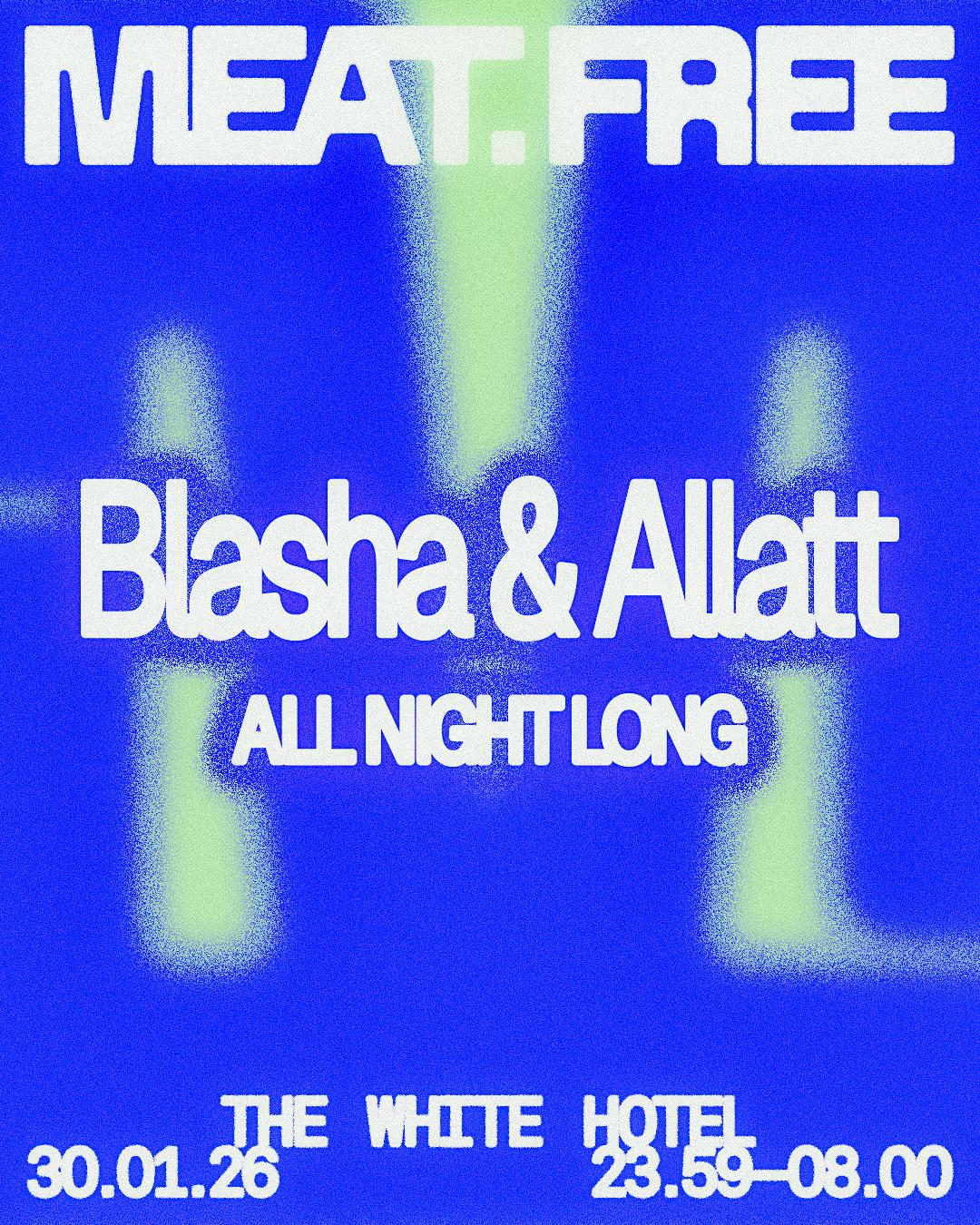 Meat Free With Blasha & Allatt [All Night Long]