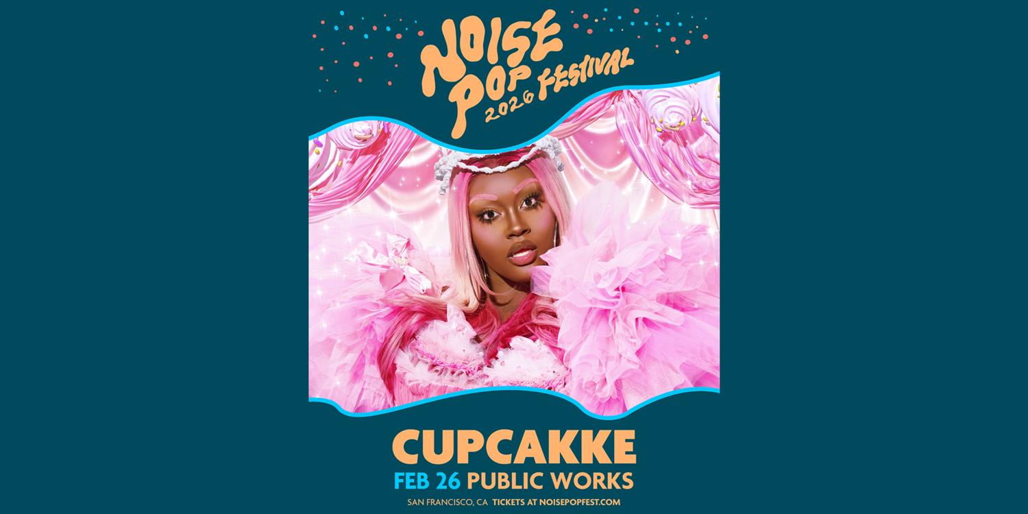Cupcakke With Big Sis Presented By Noise Pop Festival & Public Works