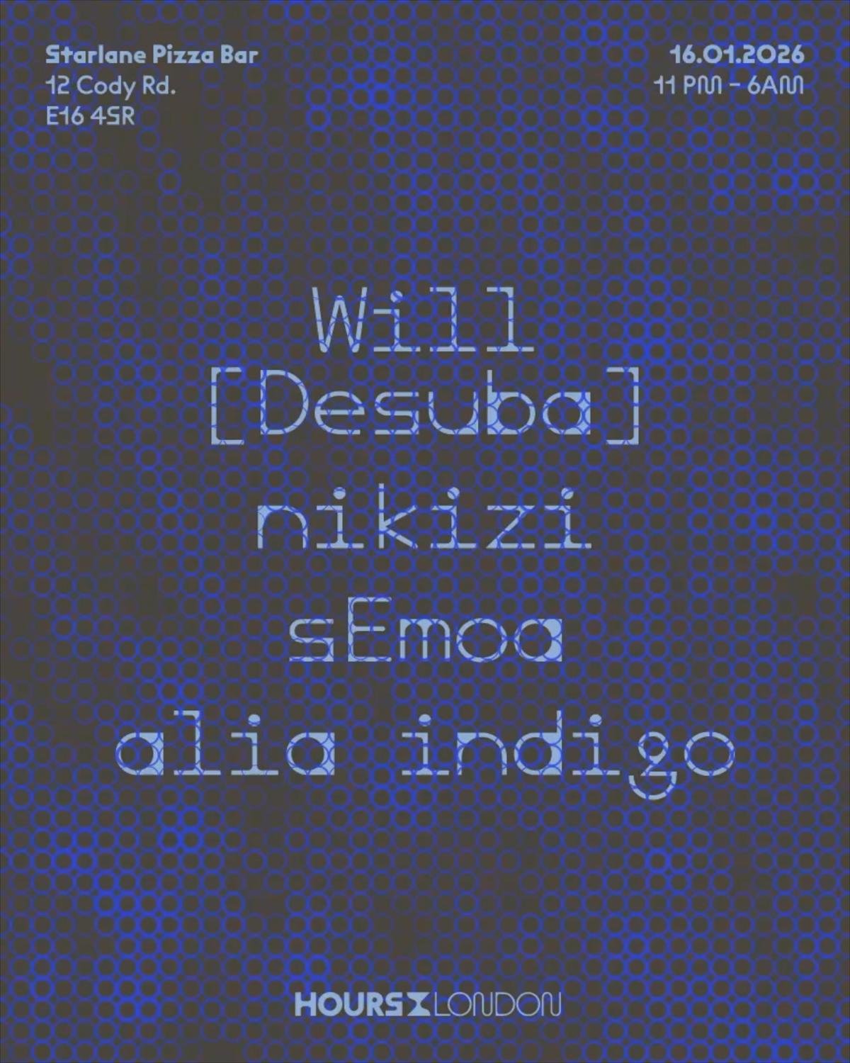 Hours London: Will, Nikizi, Semoa, Alia Indigo At Starlane