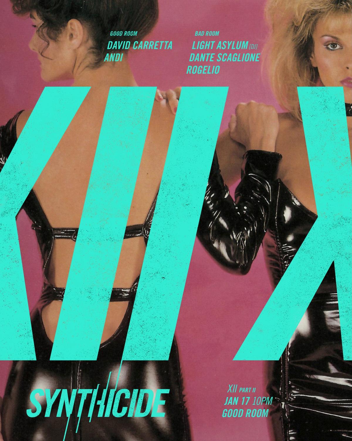 Synthicide 12Th Anniv - David Carretta, Andi, Light Asylum (Dj Set), Dante Scaglione, Rogelio