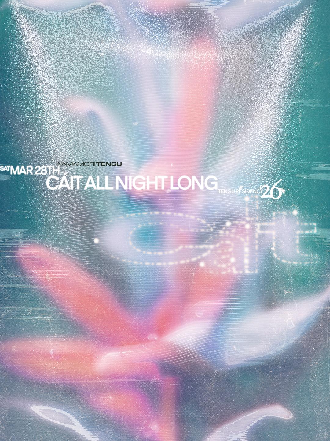 Tengu Presents: Cáit'S Residency With Cáit All Night Long