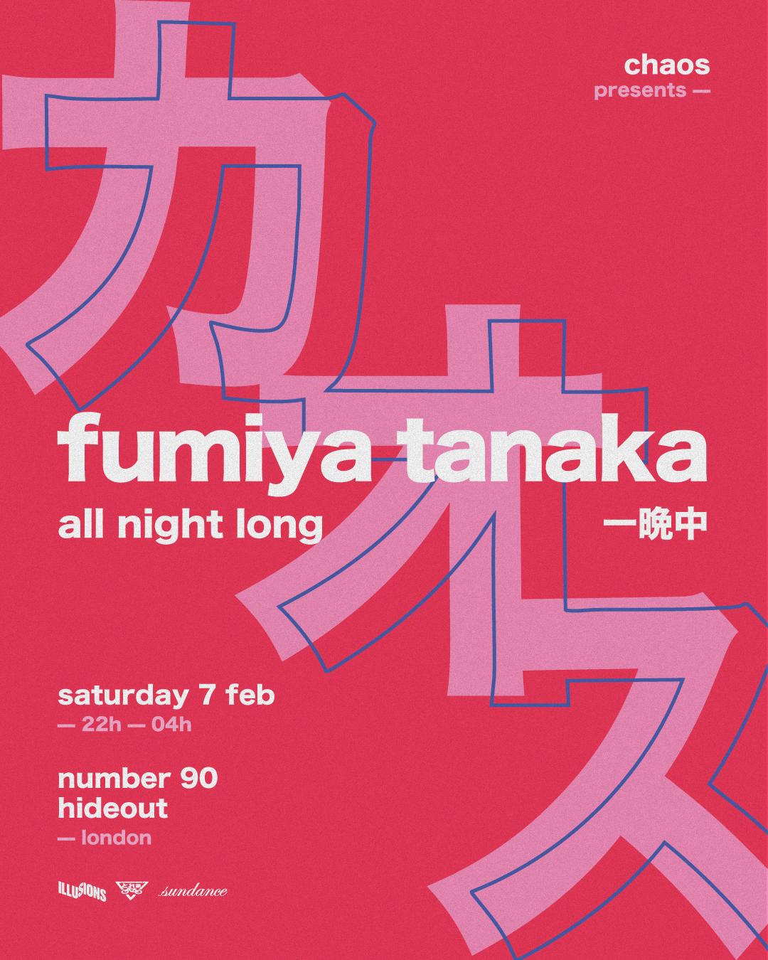 Illusions: Chaos Presents Fumiya Tanaka [All Night Long] - Sold Out