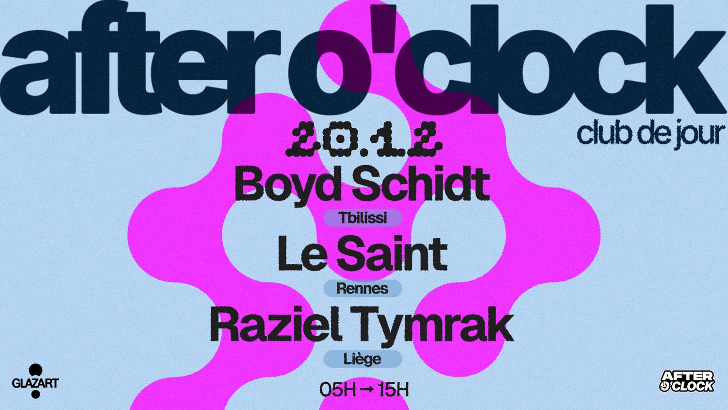 After O'Clock: Boyd Schidt - Raziel Tymrak - Le Saint