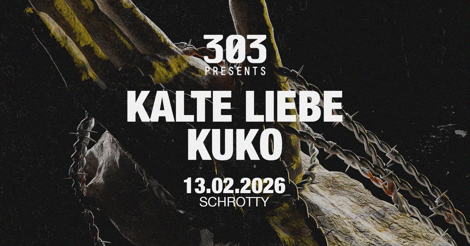 303 Presents Karnevals Freitag Im Schrotty / Kalte Liebe, Kuko, Johannes Schuster