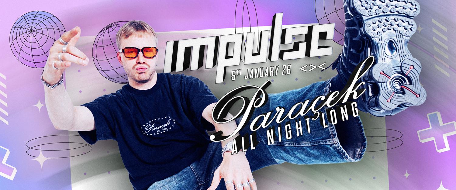 Paraçek: All Night Long // Impulse // Grelle Forelle
