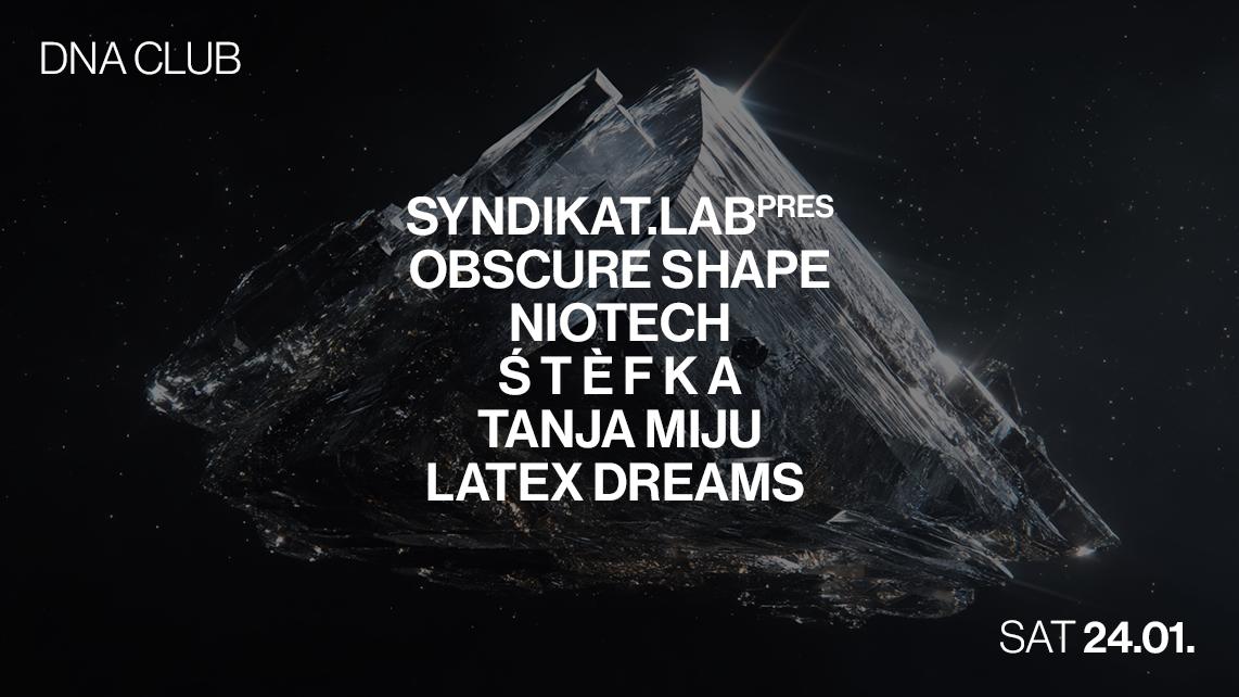 Syndikat.Lab With Obscure Shape, Niotech, Ś T È F K A, Tanja Miju, Latex Dreams