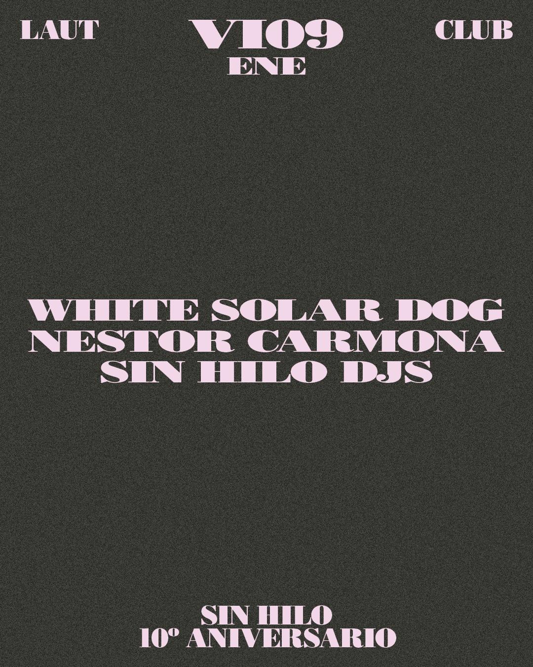 10º Aniversario Sin Hilo: White Solar Dog, Nestor Carmona, Sin Hilo Djs