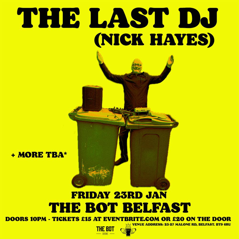 The Last Dj - Nick Hayes At The Bot Belfast